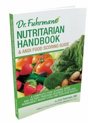 Dr. Fuhrman Nutritarian Handbook & ANDI Food Scoring Guide by Joel Fuhrman