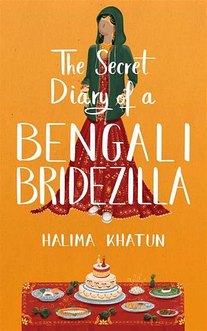 The Secret Diary of a Bengali Bridezilla by Halima Khatun