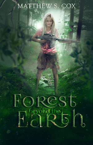 The Forest Beyond the Earth by Matthew S. Cox