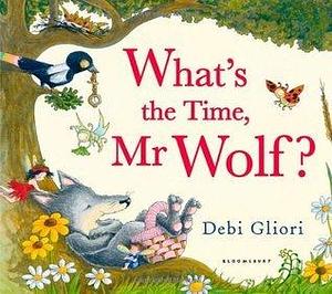 What's the Time, Mr Wolf? by Gliori Debi, Gliori Debi