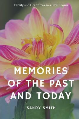 Memories of the Past and Today by Sandy Smith