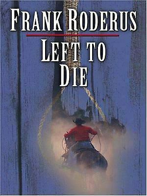 Left to Die by Frank Roderus