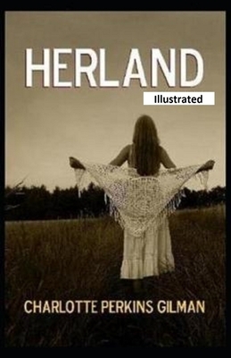 Herland Illustrated by Charlotte Perkins Gilman