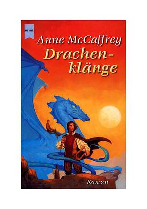 Drachenklänge: ein Roman im Zyklus Die Drachenreiter von Pern by Anne McCaffrey