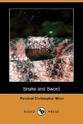 Snake and Sword (Dodo Press) by Percival Christopher Wren