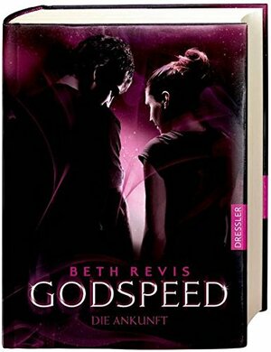 Godspeed - Die Ankunft by Beth Revis