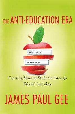 Anti-Education Era by James Paul Gee