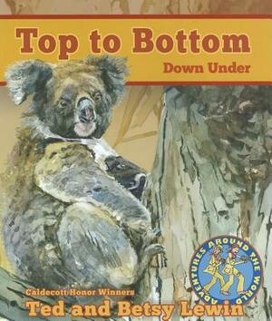 Top to Bottom Down Under by Betsy Lewin, Ted Lewin