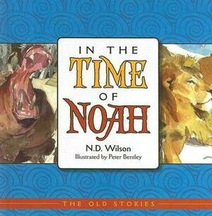 In the Time of Noah by N.D. Wilson