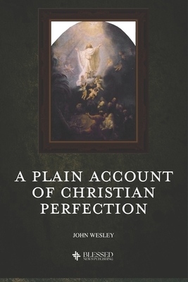 A Plain Account of Christian Perfection (Illustrated) by John Wesley