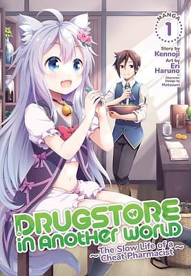 Drugstore in Another World: The Slow Life of a Cheat Pharmacist Manga, Vol. 1 by Kennoji, Kennoji, Eri Haruno