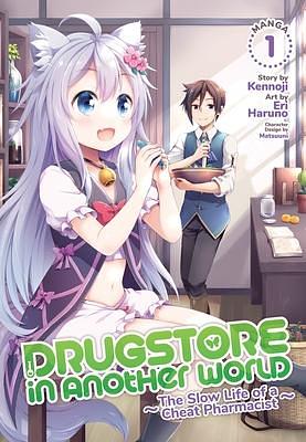 Drugstore in Another World: The Slow Life of a Cheat Pharmacist Manga, Vol. 1 by Eri Haruno, Kennoji, Kennoji