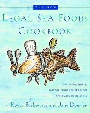 The New Legal Sea Foods Cookbook by Jane Doerfer, Roger Berkowitz