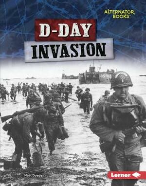 D-Day Invasion by Matt Doeden