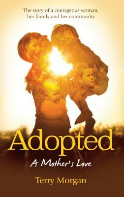 Adopted: A mother's love by Terry Morgan