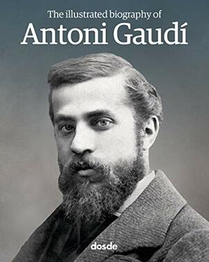 The Illustrated biography of Antoni Gaudí by Carlos Giordano, Nicolas Palmisano