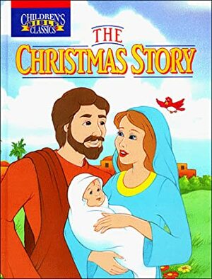 The Christmas Story (Children's Bible Classics) by Bill Yenne, Timothy Jacobs