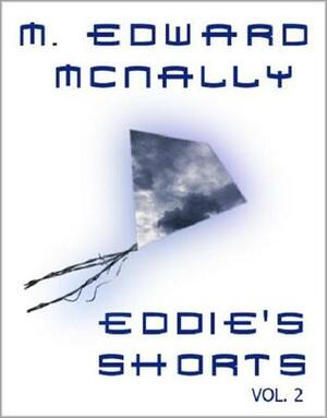 Eddie's Shorts Vol. 2 by M. Edward McNally
