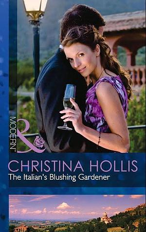 The Italian's Blushing Gardener by Christina Hollis