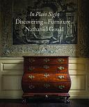 In Plain Sight: Discovering the Furniture of Nathaniel Gould by Joyce King, Kemble Widmer