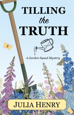 Tilling the Truth by Julia Henry