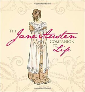 The Jane Austen Companion to Life by Inc, Sourcebooks