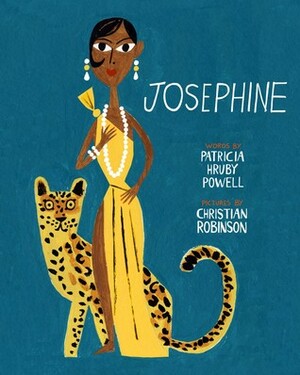Josephine: The Dazzling Life of Josephine Baker by Christian Robinson, Patricia Hruby Powell