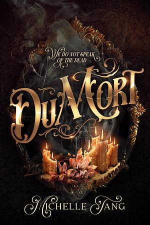 Du Mort  by Michelle Tang
