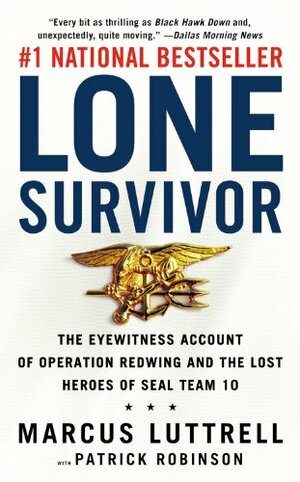 Lone Survivor: The Eyewitness Account of Operation Redwing and the Lost Heroes of SEAL Team 10 by Marcus Luttrell