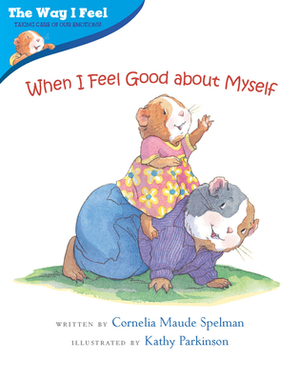 When I Feel Good about Myself by Cornelia Maude Spelman