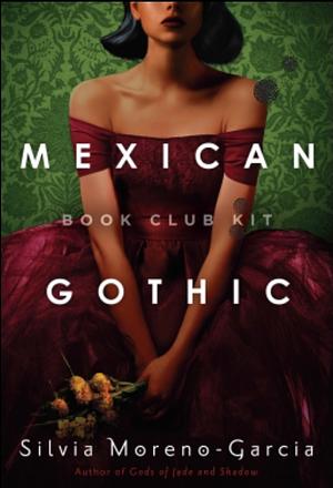 Book Club Kit: Mexican Gothic by Silvia Moreno-Garcia