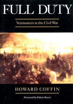 Full Duty: Vermonters in the Civil War by Howard Coffin