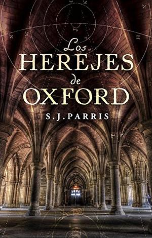Los herejes de Oxford by S.J. Parris