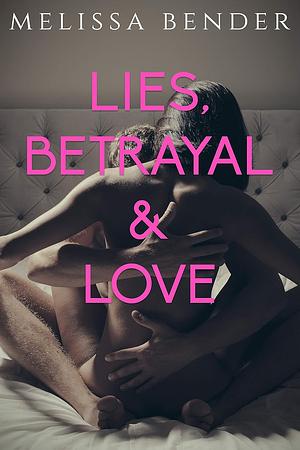 Lies, Betrayal & Love by Melissa Bender