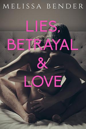 Lies, Betrayal & Love by Melissa Bender