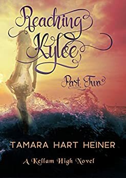 Reaching Kylee: Part 2 by Tamara Hart Heiner