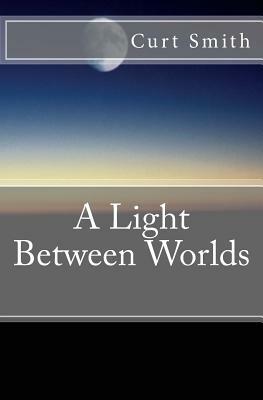 A Light Between Worlds by Curt Smith