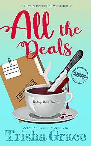 All The Deals: An Emily Bennett Mystery by Trisha Grace
