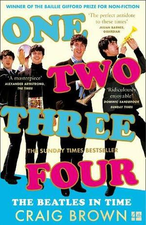 One Two Three Four: The Beatles in Time by Craig Brown