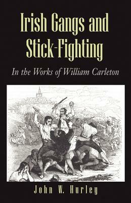 Irish Gangs and Stick-Fighting by John W. Hurley