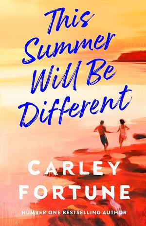 This Summer Will Be Different by Carley Fortune