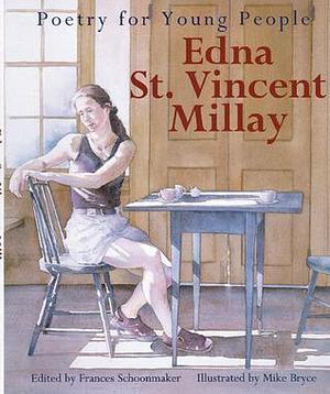 Edna St. Vincent Millay: Poetry for Young People by Mike Bryce, Edna St. Vincent Millay, Edna St. Vincent Millay