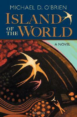 The Island of the World by Michael D. O'Brien