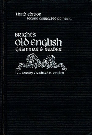 Bright's Old English Grammar by James Wilson Bright, Frederic G. Cassidy, Richard N. Ringler