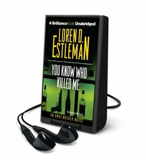 You Know Who Killed Me by Loren D. Estleman