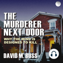 The Murderer Next Door: Why the Mind Is Designed to Kill by David M. Buss