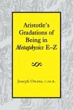 Aristotle's Gradations of Being In Metaphysics E-Z by Joseph Owens