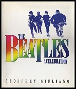 The Beatles: A Celebration by Geoffrey Giuliano