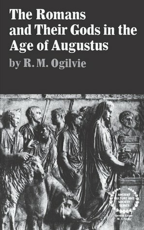 The Romans and Their Gods in the Age of Augustus by Robert Maxwell Ogilvie