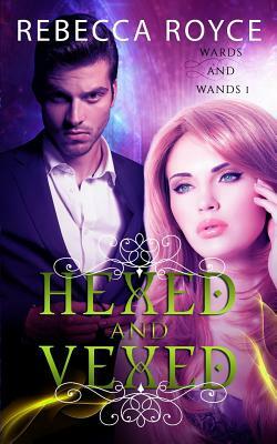 Hexed and Vexed by Rebecca Royce